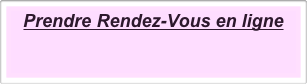 Prendre Rendez-Vous en ligne

